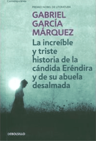 La increíble y triste historia de la cándida Eréndira y de su abuela desalmada