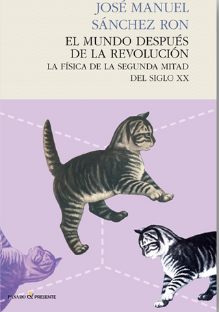 El Mundo Después De La Revolución: La Física De La Segunda Mitad Del Siglo XX