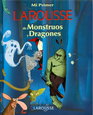 Mi Primer Larousse De Monstruos Y Dragones