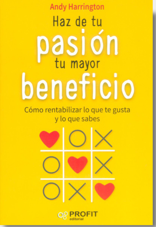 Haz De Tu Pasión Tu Mayor Beneficio