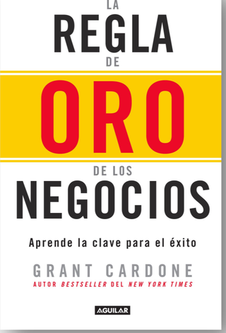 La Regla De Oro De Los Negocios