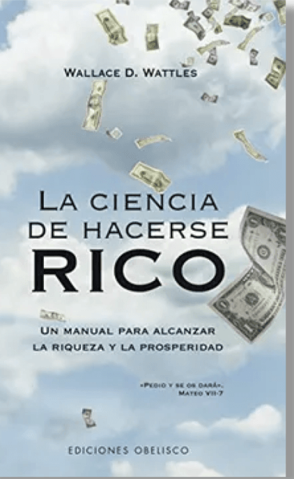 La Ciencia De Hacerse Rico: Un Manual Para Alcanzar La Riqueza Y La Prosperidad