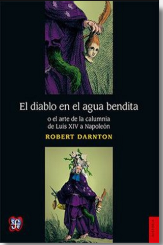 El diablo en el agua bendita o el arte de la calumnia de Luis xiv a Napoleón