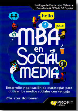 Mba En Social Media. Desarrollo Y Aplicación De Estrategias Para Utilizar Los Medios Sociales Con Ventaja
