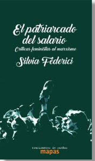 Patriarcado Del Salario. Críticas Feministas Al Marxismo
