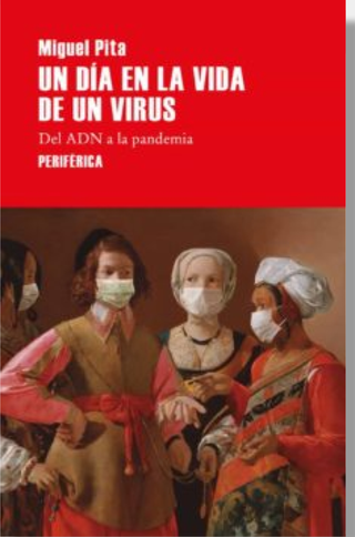 Un día en la vida de un virus. Del ADN a la pandemia