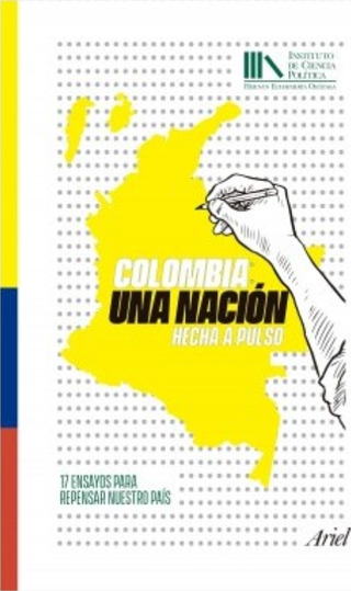 Colombia: Una Nación Hecha A Pulso