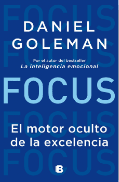 Focus: El motor oculto de la excelencia
