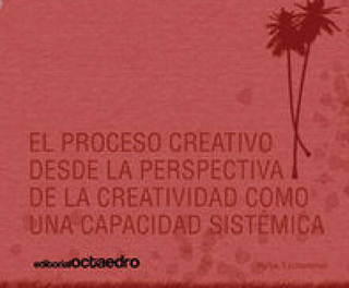 El Proceso Creativo Desde La Prespectiva De La Creatividad Como Una Capacidad Sistémica