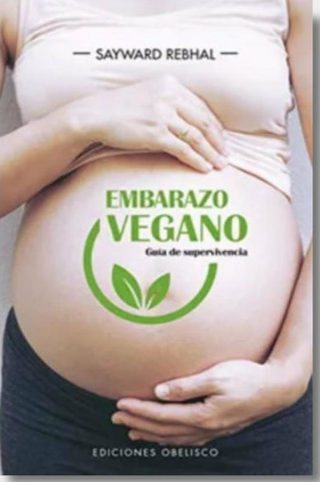 Embarazo Vegano. Guía De Supervivencia