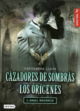 Cazadores De Sombras Los Orígenes 1. Ángel Mecánico