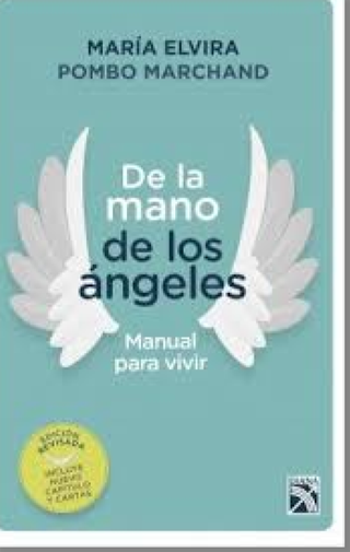 De La Mano De Los Ángeles. Manual Para Vivir.