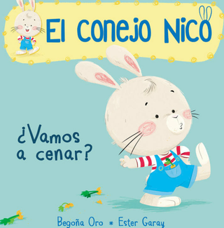 ¿Vamos A Cenar? (El Conejo Nico. Pequeñas Manitas)