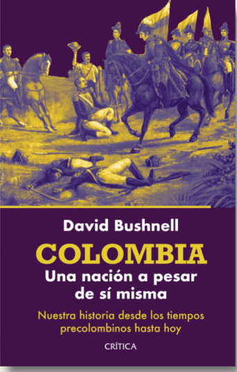 Colombia: Una Nación A Pesar De Sí Misma