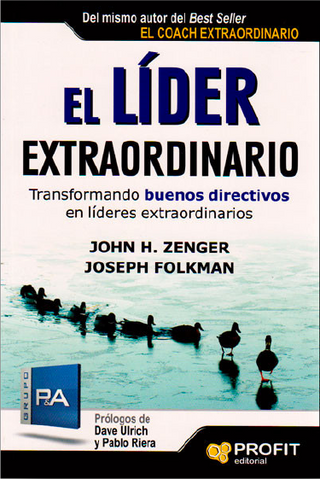 El Líder Extraordinario. Transformando Buenos Directivos En Líderes Extraordinarios