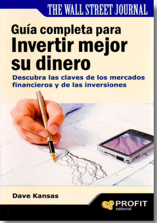 Guía completa para invertir mejor su dinero. Descubra las claves de los mercados financieros y de las inversiones