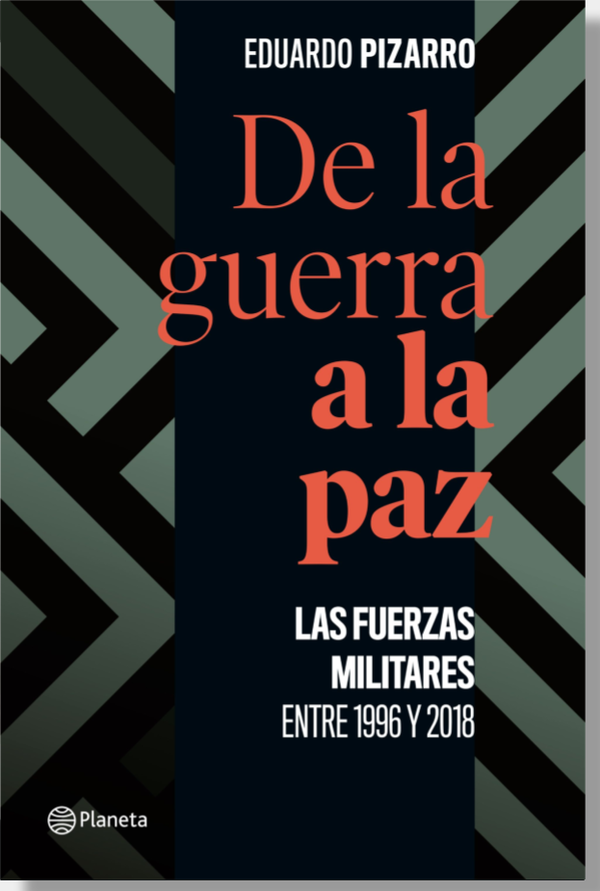 De La Guerra A La Paz. La Fuerzas Militares Entre 1996 Y 2018