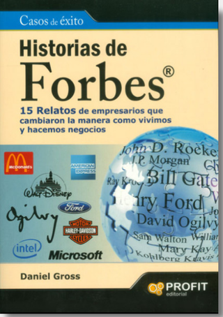 Historias de Forbes. 15 relatos de empresarios que cambiaron la manera como vivimos y hacemos negocios