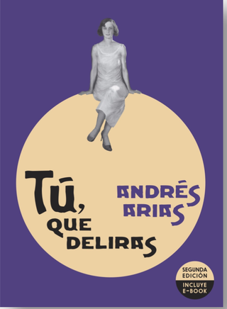 Tú, que deliras