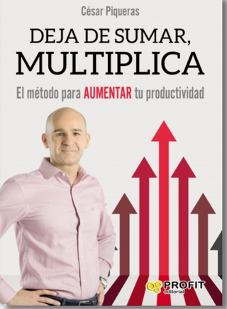 Deja De Sumar, Multiplica. El Método Para Aumentar Tu Productividad
