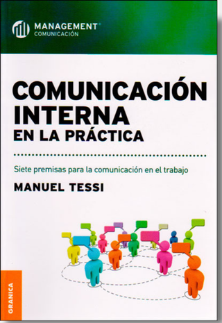 Comunicación Interna En La Práctica. Siete Premisas Para La Comunicación En El Trabajo