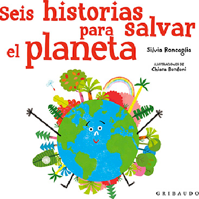 Seis Historias Para Salvar El Planeta