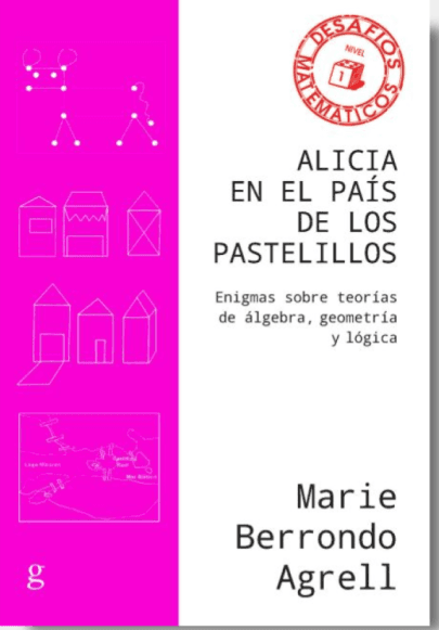 Alicia en el País de los Pastelitos. Enigmas sobre teorías de álgebra, geometría y lógica