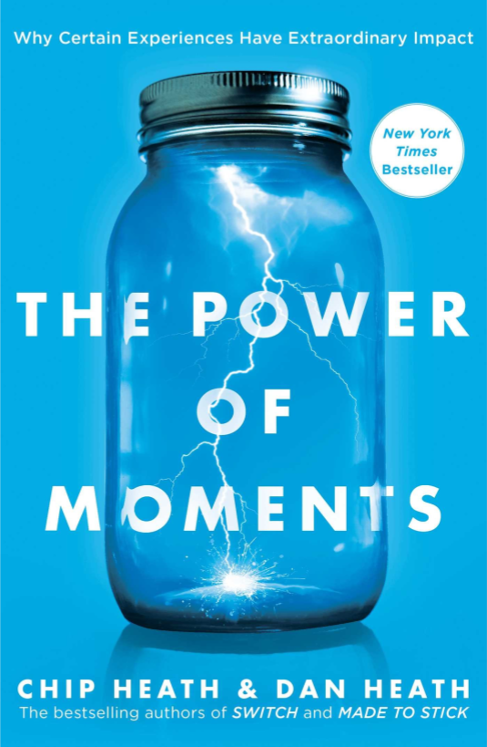 The Power Of Moments: Why Certain Experiences Have Extraordinary Impact