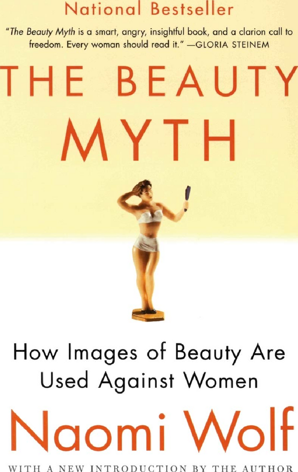 The Beauty Myth: How Images Of Beauty Are Used Against Women