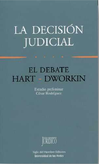 La Decisión Judicial. El Debate Hart-Dworkin