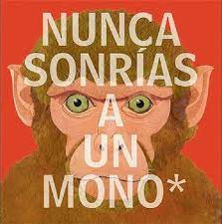 Nunca Sonrias A Un Mono