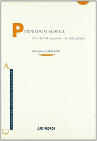 Perpetuum Mobile Entre La Balcanización Y Aldea Global Libro