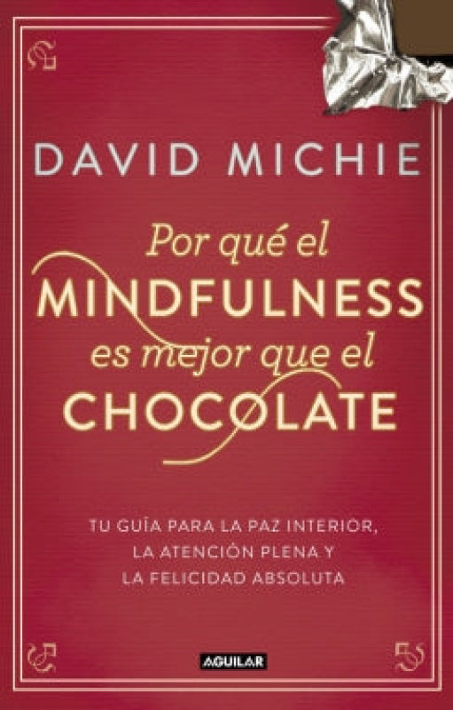 Por Qué El Mindfulness Es Mejor Que Chocolate Libro