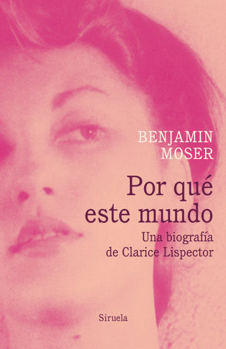 Por Qué Este Mundo. Una Biografía De Clarice Lispector Libro