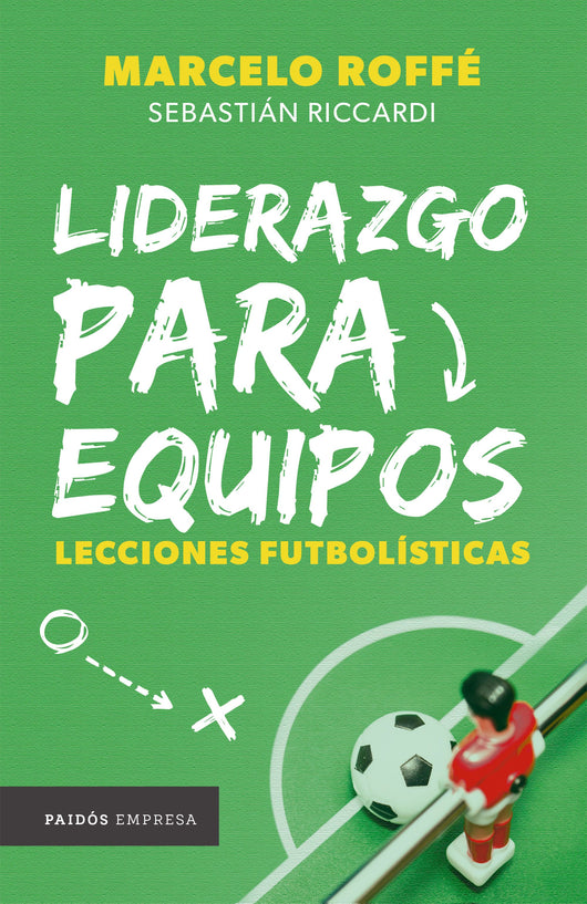 Liderazgo Para Equipos: Lecciones Futbolísticas Libro