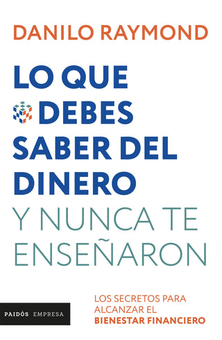 Lo Que Debes Saber Del Dinero Y Nunca Te Enseñaron - Nueva Edición