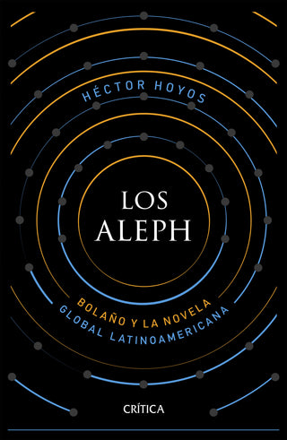 Los Aleph: Bolaño Y La Novela Global Latinoamericana