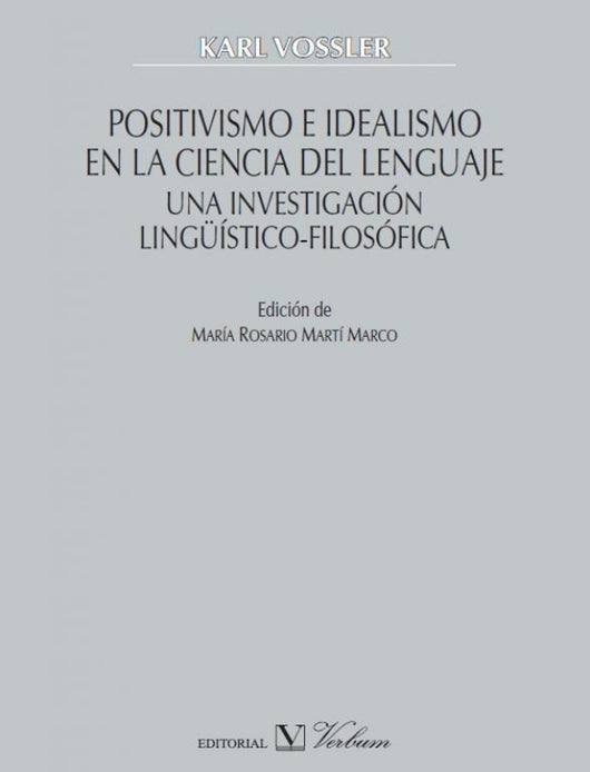 Positivismo E Idealismo En La Ciencia Del Lenguaje Libro