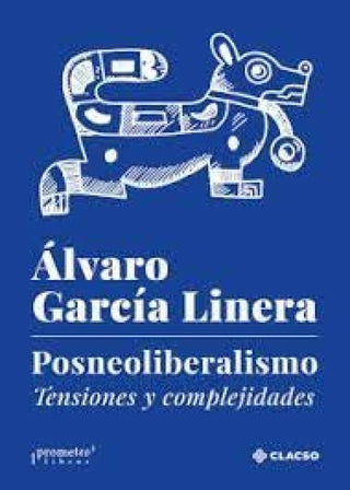 Posneoliberalismo. Tensiones Y Complejidades Libro