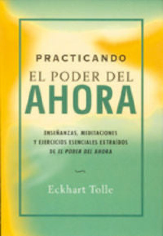 Practicando El Poder Del Ahora Libro