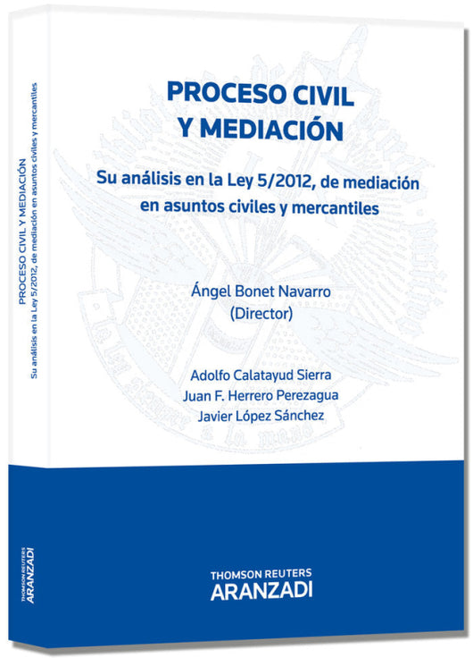 Proceso Civil Y Mediación - Su Análisis En La Ley 5/2012 De Asuntos Civiles Mercantil Libro