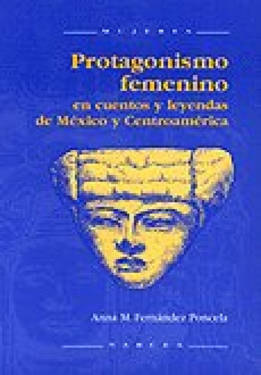 Protagonismo Femenino En Cuentos Y Leyendas De México Centroamérica Libro