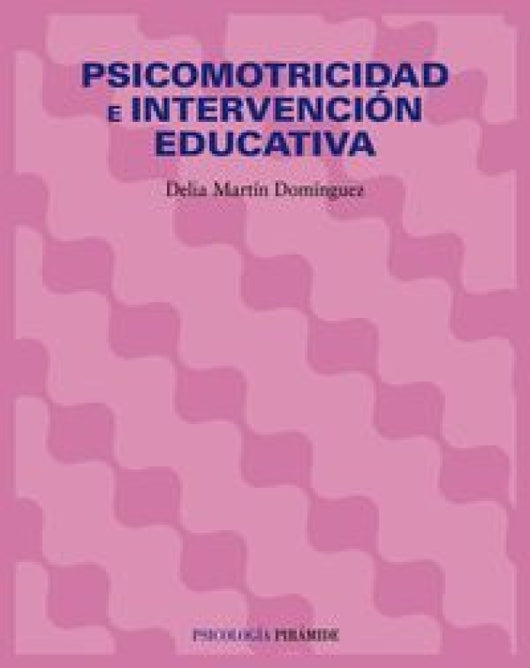 Psicomotricidad E Intervención Educativa Libro