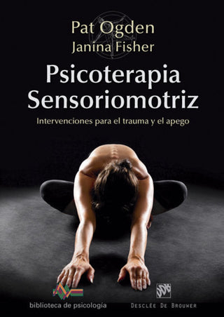 Psicoterapia Sensoriomotriz. Intervenciones Para El Trauma Y Apego Libro