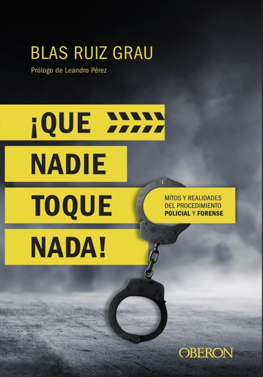 ¡que Nadie Toque Nada! Mitos Y Realidades Del Procedimiento Policial Forense Libro