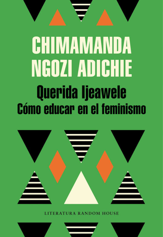Querida Ijeawele. Cómo Educar En El Feminismo Libro
