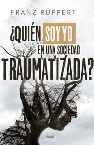 ¿quién Soy Yo En Una Sociedad Traumatizada Libro