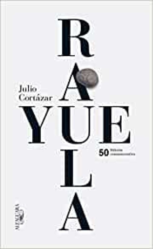 Rayuela. Edición 50 Años Libro