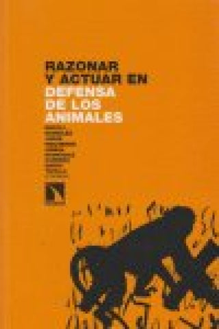 Razonar Y Actuar En Defensa De Los Animales Libro