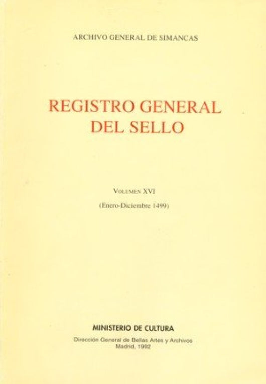 Registro General Del Sello. Vol. Xvi. Enero-Diciembre 1499 Libro